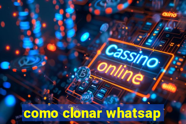 como clonar whatsap